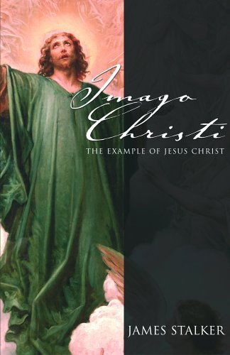 Imago Christi: the Example of Jesus Christ - James Stalker - Books - Bob Jones Univ Pr - 9781579248536 - 2003