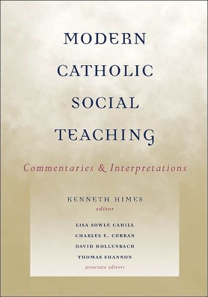 Cover for Himes, Kenneth R, Ofm · Modern Catholic Social Teaching: Commentaries and Interpretations (Paperback Book) (2005)