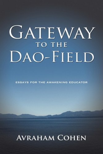 Cover for Avraham Cohen · Gateway to the Dao-field: Essays for the Awakening Educator (Hardcover Book) (2009)