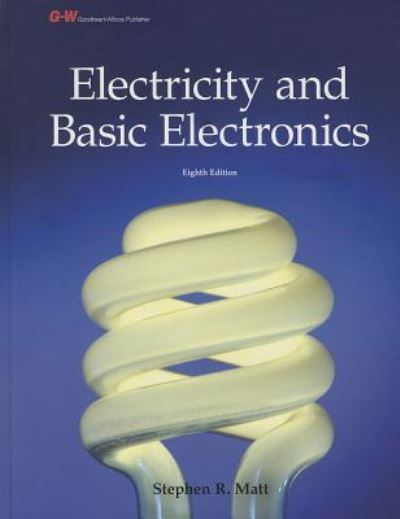 Cover for Stephen R. Matt · Electricity and Basic Electronics (Hardcover Book) [Eighth Edition, Textbook edition] (2012)