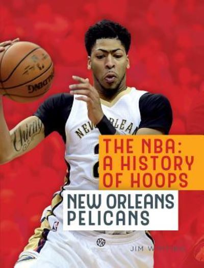 Cover for Jim Whiting · New Orleans Pelicans (Hardcover Book) (2017)