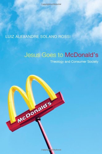 Cover for Luiz Alexandre Solano Rossi · Jesus Goes to Mcdonald's: Theology and Consumer Society (Paperback Book) (2011)