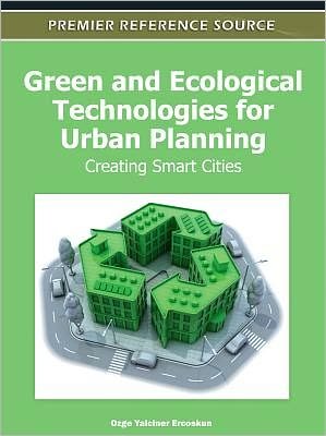Cover for Ozge Yalciner Ercoskun · Green and Ecological Technologies for Urban Planning: Creating Smart Cities - Advances in Environmental Engineering and Green Technologies (Hardcover Book) (2011)