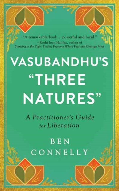 Cover for Ben Connelly · Vasubandhu's 'Three Natures': A Practitioner's Guide for Liberation (Pocketbok) (2022)