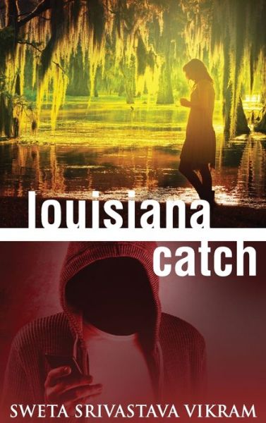 Cover for Sweta Srivastava Vikram · Louisiana Catch (Inbunden Bok) (2018)