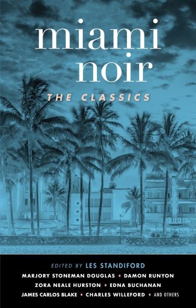 Cover for Les Standiford · Miami Noir The Classics (Hardcover bog) (2020)