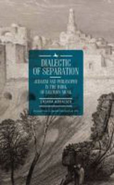 Cover for Chiara Adorisio · Dialectic of Separation: Judaism and Philosophy in the Work of Salomon Munk - Perspectives in Jewish Intellectual Life (Hardcover Book) (2017)