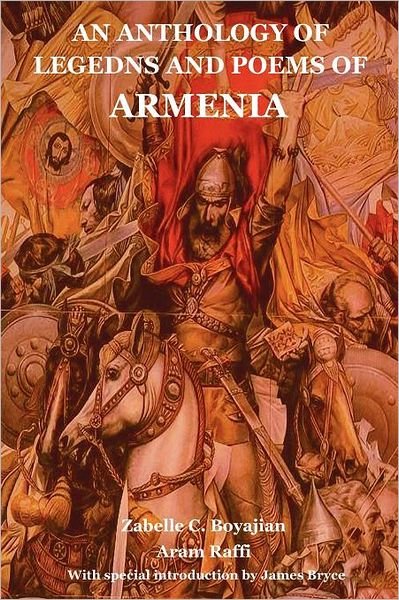 An Anthology of Legedns and Poems of Armenia - Zabelle C Boyajian - Bücher - Bibliotech Press - 9781618950536 - 5. Februar 2012