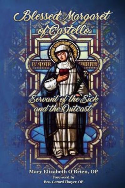 Blessed Margaret of Castello - Mary Elizabeth O'Brien - Books - New Priory Press - 9781623110536 - February 20, 2017