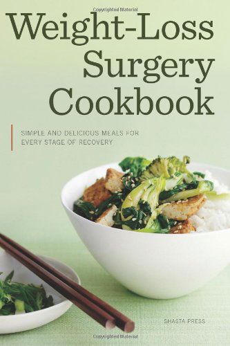 Cover for Shasta Press · Weight Loss Surgery Cookbook: Simple and Delicious Meals for Every Stage of Recovery (Paperback Book) (2013)