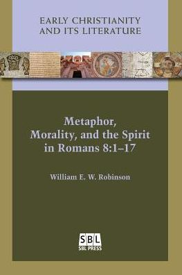 Cover for William E W Robinson · Metaphor, Morality, and the Spirit in Romans 8 (Paperback Book) (2016)