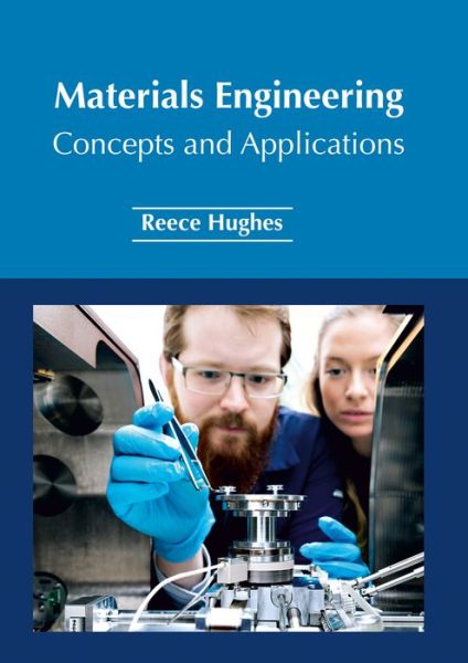 Materials Engineering Concepts and Applications - - Books - NY RESEARCH PRESS - 9781632385536 - May 31, 2017