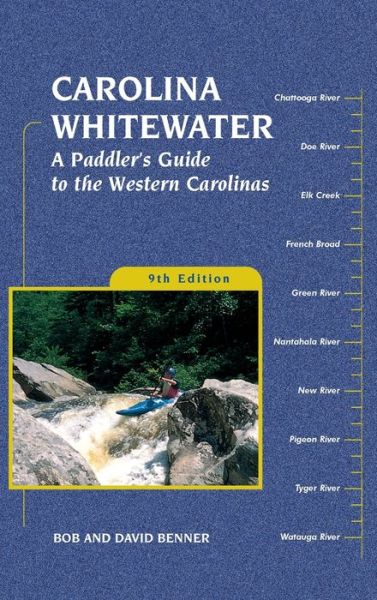 Cover for David Benner · Carolina Whitewater: A Paddler's Guide to the Western Carolinas - Canoe and Kayak Series (Hardcover Book) [Ninth edition] (2018)