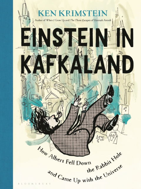 Cover for Ken Krimstein · Einstein in Kafkaland: How Albert Fell Down the Rabbit Hole and Came Up with the Universe (Hardcover Book) (2024)