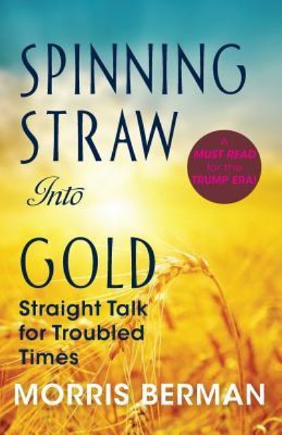 Cover for Morris Berman · Spinning Straw Into Gold (Paperback Book) (2017)