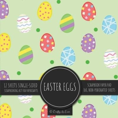 Cover for Crafty As Ever · Easter Eggs Scrapbook Paper Pad (Book) (2022)