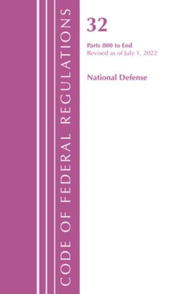 Cover for Office Of The Federal Register (U.S.) · Code of Federal Regulations, Title 32 National Defense 800-End, Revised as of July 1, 2022 - Code of Federal Regulations, Title 32 National Defense (Paperback Book) (2023)