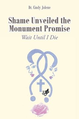 Cover for Dr Cindy Jolene · Shame Unveiled the Monument Promise (Paperback Book) (2022)