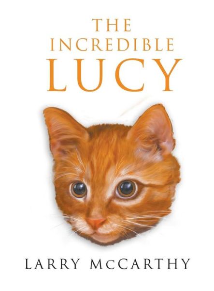 Cover for Larry McCarthy · The Incredible Lucy (Hardcover Book) (2017)