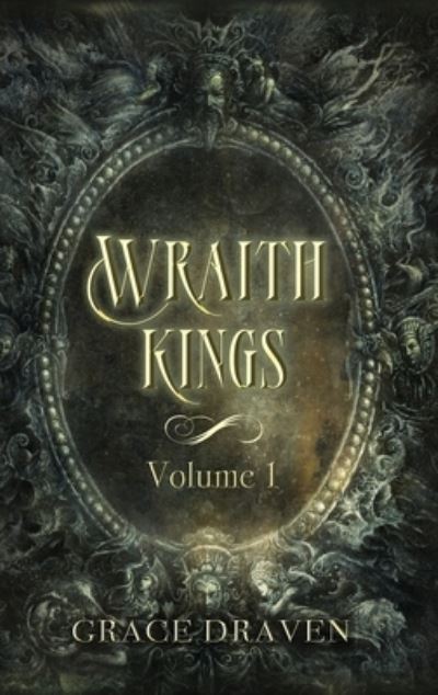 Cover for Grace Draven · Wraith Kings, Volume 1 - Wraith Kings (Inbunden Bok) [Is Pod edition] (2023)