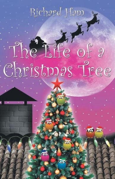 Cover for Richard Ham · The Life of a Christmas Tree (Paperback Book) (2018)