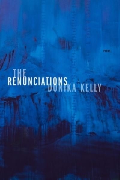 Cover for Donika Kelly · The Renunciations: Poems (Paperback Book) (2021)
