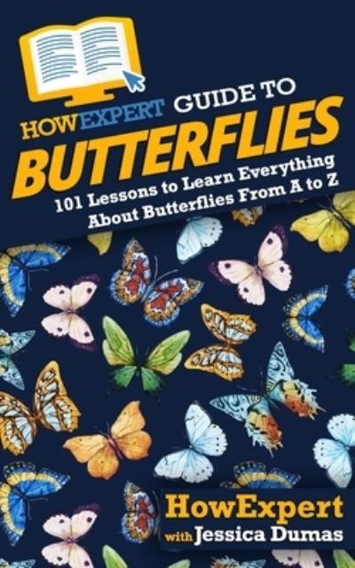 Cover for Jessica Dumas · HowExpert Guide to Butterflies (Paperback Book) (2020)