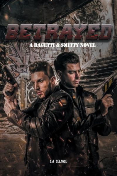 Cover for E a Delange · Betrayed (A Ragetti &amp; Smitty Novel) (Paperback Bog) (2020)