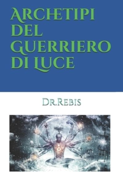 Cover for Dr Rebis · Archetipi del Guerriero di Luce (Paperback Book) (2019)