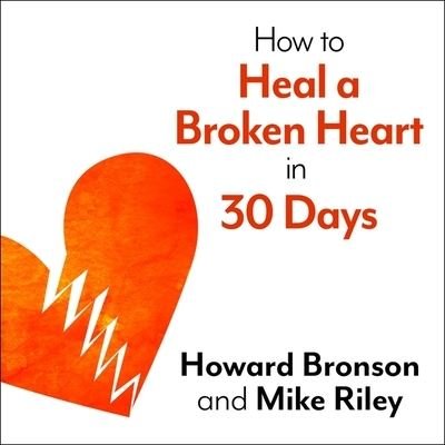 Cover for Howard Bronson · How to Heal a Broken Heart in 30 Days Lib/E (CD) (2016)