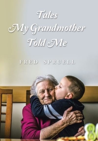 Cover for Fred Spruell · Tales My Grandmother Told Me (Book) (2022)