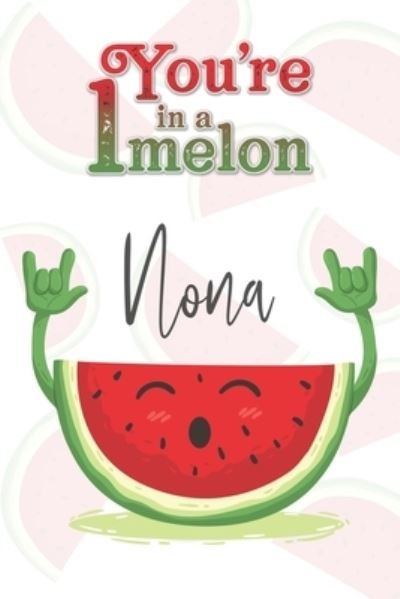 Cover for Avocadozebra Publications · You're 1 in a Melon Nona (Pocketbok) (2019)