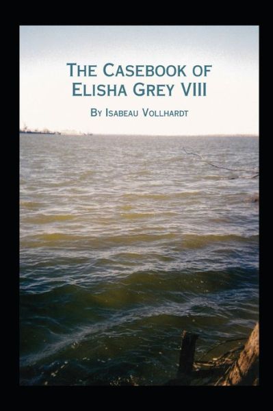 Cover for Isabeau Vollhardt · The Casebook of Elisha Grey VIII (Paperback Bog) (2019)