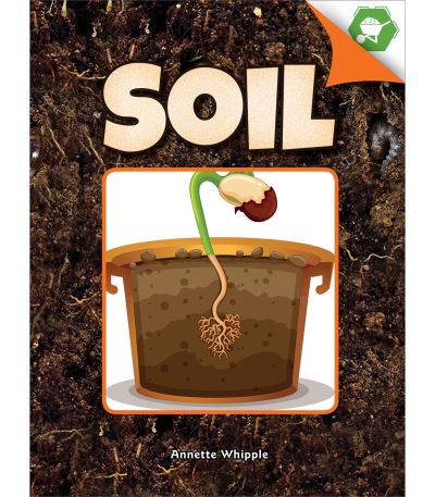 Soil - Annette Whipple - Books - Rourke Educational Media - 9781683424536 - August 1, 2017