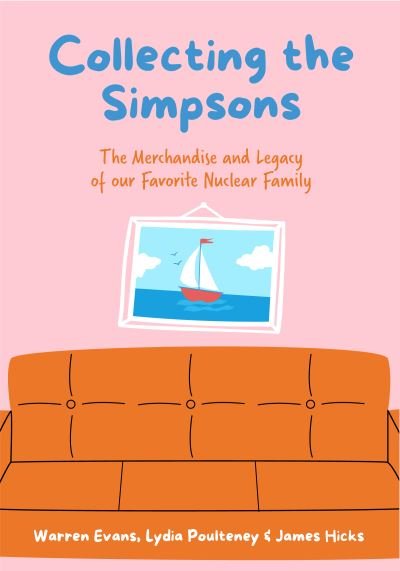 Cover for Warren Evans · Collecting The Simpsons: The Merchandise and Legacy of our Favorite Nuclear Family (Hardcover Book) (2024)