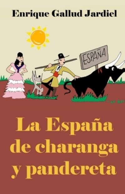 Cover for Enrique Gallud Jardiel · La Espana de charanga y pandereta (Paperback Book) (2019)