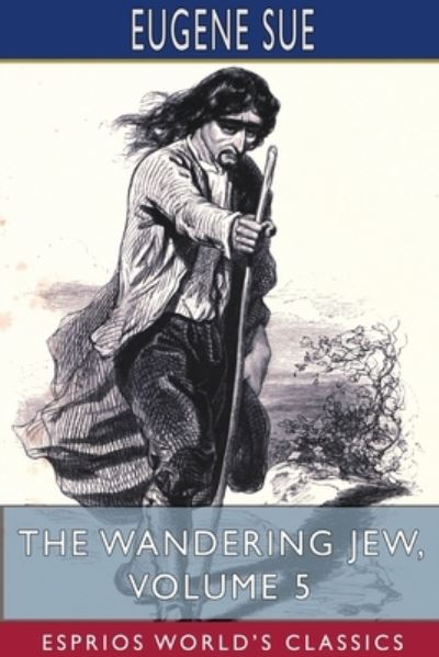 Cover for Eugene Sue · The Wandering Jew, Volume 5 (Esprios Classics) (Paperback Book) (2024)