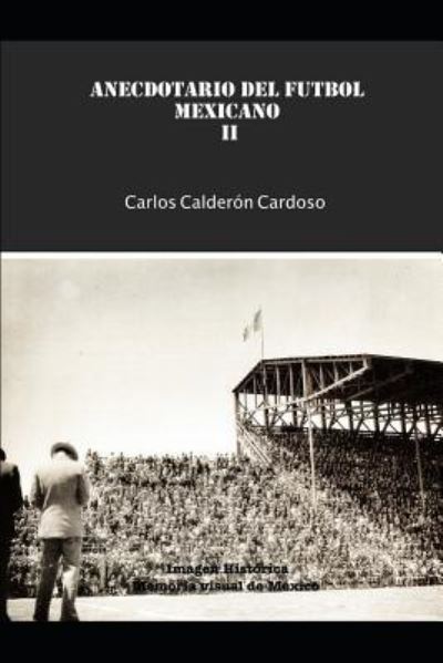 Cover for Carlos Calderon Cardoso · Anecdotario del Futbol Mexicano II (Paperback Book) (2018)