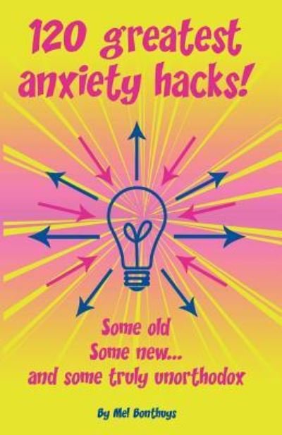 Cover for Mel Bonthuys · 120 Greatest Anxiety Hacks - Some old, some new, and some truly unorthodox (Pocketbok) (2018)