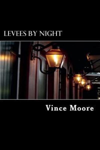 Vince Moore · Levees By Night (Paperback Book) (2009)