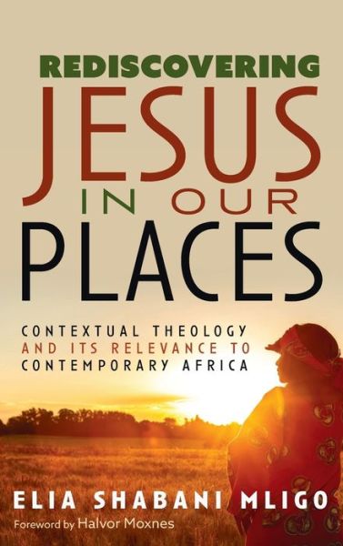 Cover for Elia Shabani Mligo · Rediscovering Jesus in Our Places: Contextual Theology and Its Relevance to Contemporary Africa (Hardcover Book) (2020)