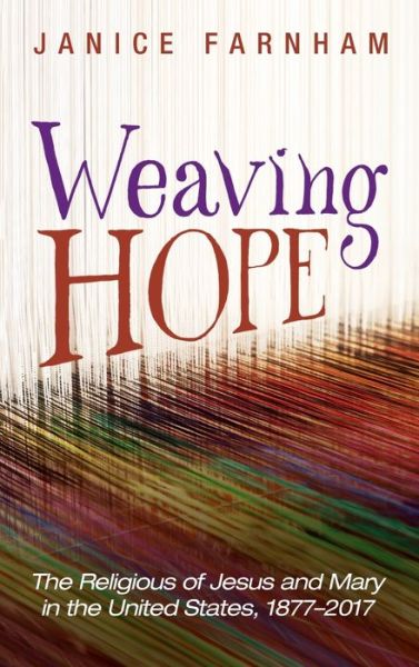 Weaving Hope - Janice Farnham - Books - Wipf & Stock Publishers - 9781725276536 - December 1, 2020