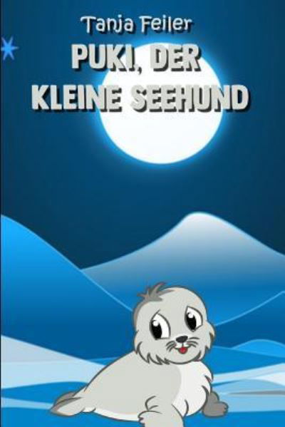 Cover for Tanja Feiler F · Puki, Der Kleine Seehund (Taschenbuch) (2018)