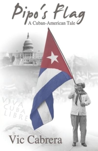 Cover for Vic Cabrera · PIPO'S FLAG - A Cuban-American Tale (Pocketbok) (2019)
