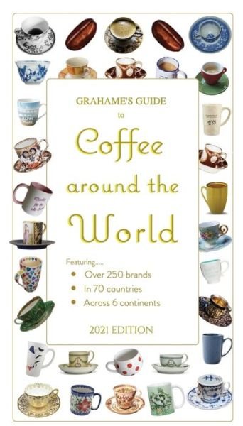 Cover for Web Guides International LLC · Grahame's Guide to Coffee around the World (Paperback Book) (2021)