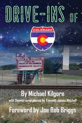 Drive-Ins of Colorado - Michael Kilgore - Livres - Neon Jukebox - 9781733365536 - 20 octobre 2020