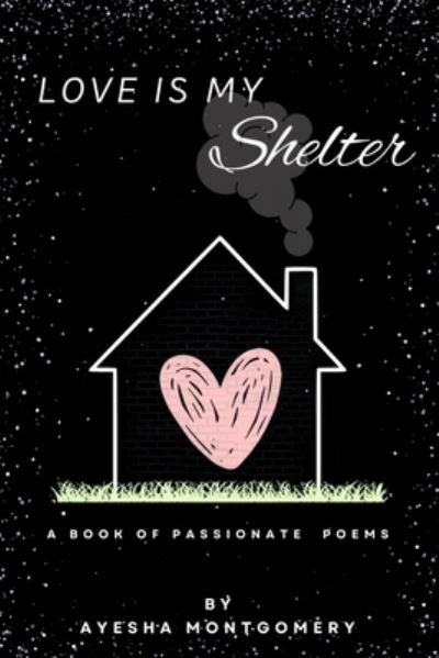 Cover for Ayesha Montgomery · Love Is My Shelter (Book) (2024)