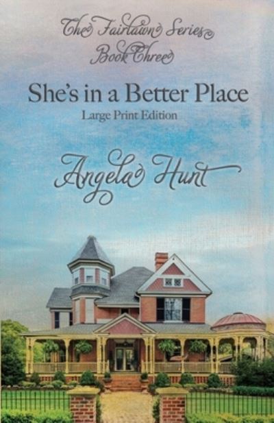 She's In a Better Place - Angela Hunt - Books - Hunt Haven Press - 9781736827536 - March 10, 2021