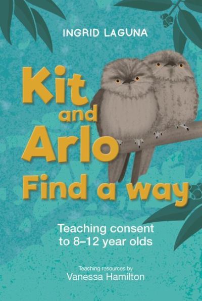 Cover for Ingrid Laguna · Kit and Arlo find a way: Teaching consent to 8–12 year olds (Pocketbok) (2022)