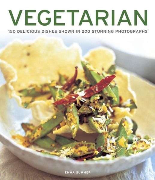 Vegetarian: 150 Delicious Dishes Shown in 200 Stunning Photographs - Emma Summer - Książki - Anness Publishing - 9781780192536 - 15 czerwca 2013